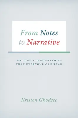 Od poznámok k rozprávaniu: Od poznámok k etnografii: písanie etnografie, ktorú môže čítať každý - From Notes to Narrative: Writing Ethnographies That Everyone Can Read