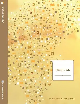 Príručka pre žiakov k listu Hebrejom; séria Knihy viery - Hebrews Learner Guide; Books of Faith Series