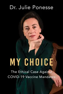 Moja voľba: Etický prípad proti povinnému očkovaniu Covid-19 - My Choice: The Ethical Case Against Covid-19 Vaccine Mandates