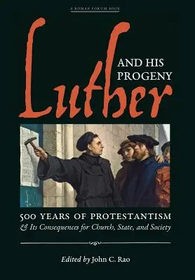 Luther a jeho potomkovia: Luther: 500 rokov protestantizmu a jeho dôsledky pre cirkev, štát a spoločnosť - Luther and His Progeny: 500 Years of Protestantism and Its Consequences for Church, State, and Society