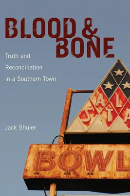Krv a kosti: Pravda a zmierenie v južanskom mestečku - Blood & Bone: Truth and Reconciliation in a Southern Town