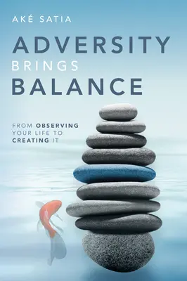 Nešťastie prináša rovnováhu: Od pozorovania svojho života k jeho tvorbe - Adversity Brings Balance: From Observing Your Life to Creating It
