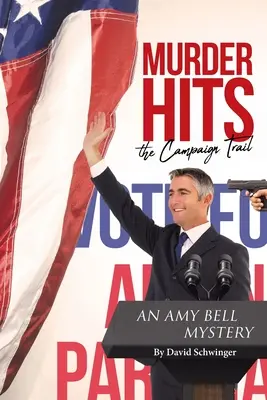 Vražda v predvolebnej kampani: Záhada Amy Bellovej - Murder Hits the Campaign Trail: An Amy Bell Mystery