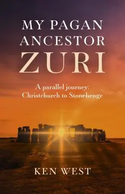 Môj pohanský predok Zuri: Paralelná cesta: Od Christchurchu po Stonehenge - My Pagan Ancestor Zuri: A Parallel Journey: Christchurch to Stonehenge