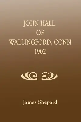 John Hall z Wallingfordu, Connecticut - John Hall of Wallingford, Connecticut