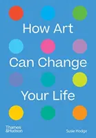 Ako môže umenie zmeniť váš život - How Art Can Change Your Life