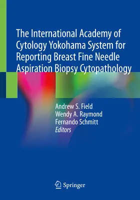 Medzinárodná cytologická akadémia Jokohamský systém na podávanie správ o cytopatológii prsníka pri tenkoihlovej aspiračnej biopsii - The International Academy of Cytology Yokohama System for Reporting Breast Fine Needle Aspiration Biopsy Cytopathology