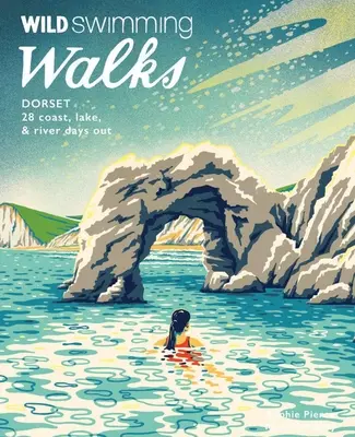 Prechádzky za divokým plávaním Dorset: 28 dní na pobreží, pri jazere a rieke - Wild Swimming Walks Dorset: 28 Coast, Lake & River Days Out