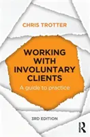 Práca s nedobrovoľnými klientmi - príručka pre prax (Trotter Chris (Monash University Australia)) - Working with Involuntary Clients - A Guide to Practice (Trotter Chris (Monash University Australia))