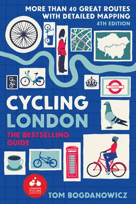 Cycling London, 4. vydanie: Viac ako 40 skvelých trás s podrobným mapovaním - Cycling London, 4th Edition: More Than 40 Great Routes with Detailed Mapping