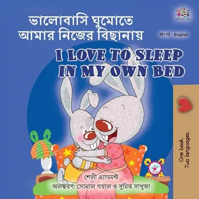 I Love to Sleep in My Own Bed (Bengálčina Anglická dvojjazyčná kniha pre deti) - I Love to Sleep in My Own Bed (Bengali English Bilingual Book for Kids)