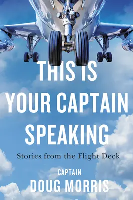 Hovorí váš kapitán: Príbehy z letovej paluby - This Is Your Captain Speaking: Stories from the Flight Deck