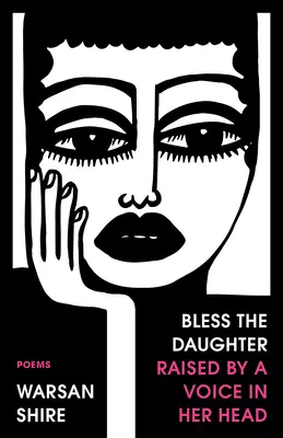 Požehnaj dcéru, ktorú vychoval hlas v jej hlave: básne - Bless the Daughter Raised by a Voice in Her Head: Poems