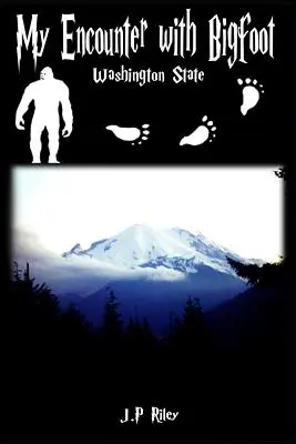 Moje stretnutie s Bigfootom: Štát Washington: stretnutie s Bigfootom - My Encounter With Bigfoot: Washington State