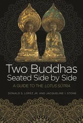 Dvaja Budhovia sediaci vedľa seba: Sprievodca Lotosovou sútrou - Two Buddhas Seated Side by Side: A Guide to the Lotus Sūtra