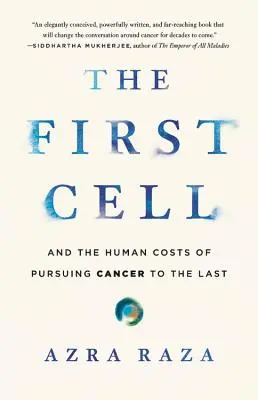 Prvá bunka: A ľudské náklady na prenasledovanie rakoviny do poslednej chvíle - The First Cell: And the Human Costs of Pursuing Cancer to the Last