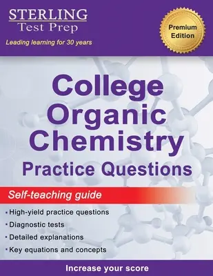 Sterling Test Prep College Organic Chemistry Practice Questions (Cvičné otázky z organickej chémie): Praktické otázky s podrobným vysvetlením - Sterling Test Prep College Organic Chemistry Practice Questions: Practice Questions with Detailed Explanations