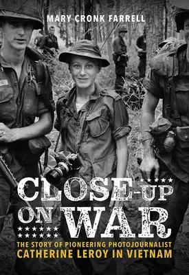 Vojna zblízka: Príbeh priekopníckej fotoreportérky Catherine Leroyovej vo Vietname - Close-Up on War: The Story of Pioneering Photojournalist Catherine Leroy in Vietnam