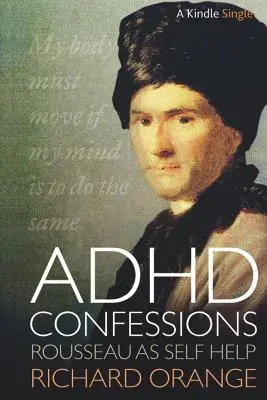 ADHD Confessions: Rousseau ako svojpomoc - ADHD Confessions: Rousseau as Self-Help