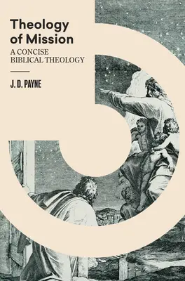 Teológia misie: Misia: stručná biblická teológia - Theology of Mission: A Concise Biblical Theology