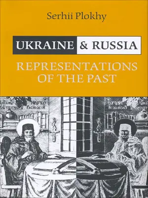 Ukrajina a Rusko: Reprezentácie minulosti - Ukraine and Russia: Representations of the Past