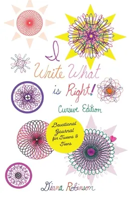 Píšem, čo je správne! Kurzívou písaný denník pre tínedžerov a dospievajúcich - I Write What is Right! Cursive Edition Devotional Journal for Tweens & Teens