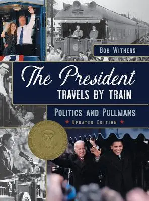 Prezident cestuje vlakom: Politika a Pullmans - The President Travels by Train: Politics and Pullmans