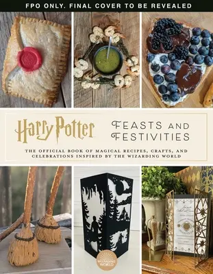Harry Potter: Hody a slávnosti: (Zábavný gif): Oficiálna kniha o čarovných oslavách, remeslách a jedlách na večierky inšpirovaná čarodejníckym svetom - Harry Potter: Feasts & Festivities: An Official Book of Magical Celebrations, Crafts, and Party Food Inspired by the Wizarding World (Entertaining Gif