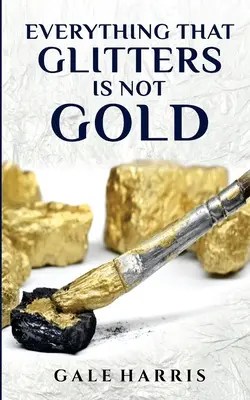 Všetko, čo sa blyští, nie je zlato - Everything That Glitters Is Not Gold