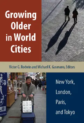 Starnutie vo svetových mestách: New York, Londýn, Paríž a Tokio - Growing Older in World Cities: New York, London, Paris, and Tokyo