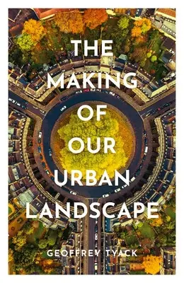 Tvorba našej mestskej krajiny - The Making of Our Urban Landscape