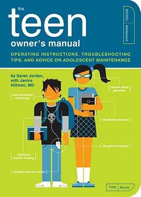Príručka majiteľa pre tínedžerov: Návod na obsluhu, tipy na riešenie problémov a rady pre dospievajúcich - The Teen Owner's Manual: Operating Instructions, Troubleshooting Tips, and Advice on Adolescent Maintenance