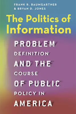 Politika informácií: Definícia problému a smerovanie verejnej politiky v Amerike - The Politics of Information: Problem Definition and the Course of Public Policy in America