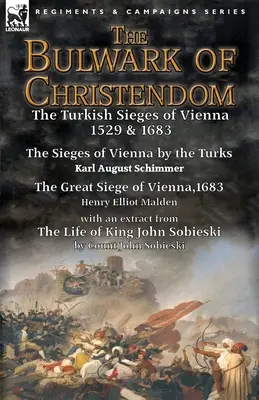 Opevnenie kresťanstva: turecké obliehanie Viedne 1529 a 1683 - Obliehanie Viedne Turkami od Karla Augusta Schimmera a Veľké obliehanie Viedne - The Bulwark of Christendom: the Turkish Sieges of Vienna 1529 & 1683-The Sieges of Vienna by the Turks by Karl August Schimmer & The Great Siege o