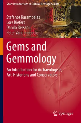Drahokamy a gemmológia - úvod pre archeológov, historikov umenia a konzervátorov - Gems and Gemmology - An Introduction for Archaeologists, Art-Historians and Conservators