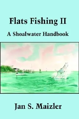 Rybolov na rovine II: Príručka o plytčine - Flats Fishing II: A Shoalwater Handbook