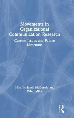 Pohyby vo výskume organizačnej komunikácie: Aktuálne otázky a budúce smery - Movements in Organizational Communication Research: Current Issues and Future Directions