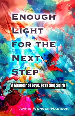 Dostatok svetla na ďalší krok: Spomienky na lásku, stratu a ducha - Enough Light for the Next Step: A Memoir of Love, Loss, and Spirit