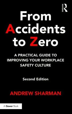 Od nehod k nule: Praktický sprievodca na zlepšenie kultúry bezpečnosti na pracovisku - From Accidents to Zero: A Practical Guide to Improving Your Workplace Safety Culture