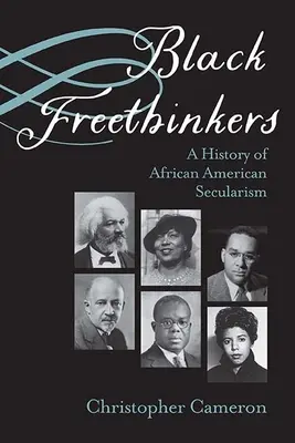 Čierni voľnomyšlienkari: Dejiny afroamerického sekularizmu - Black Freethinkers: A History of African American Secularism