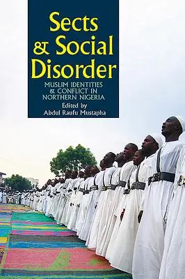 Sekty a spoločenský neporiadok: Moslimské identity a konflikty v severnej Nigérii - Sects & Social Disorder: Muslim Identities & Conflict in Northern Nigeria