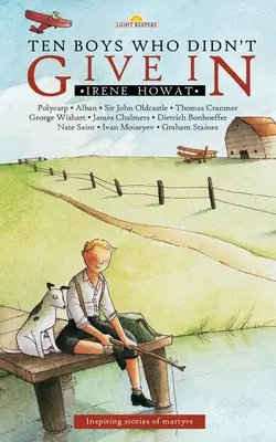 Desať chlapcov, ktorí sa nevzdali: Inšpirujúce príbehy mučeníkov - Ten Boys Who Didn't Give in: Inspiring Stories of Martyrs