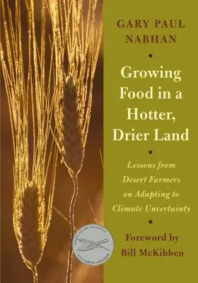 Pestovanie potravín v horúcejšej a suchšej krajine: Púštni poľnohospodári sa poučili, ako sa prispôsobiť neistote v súvislosti s klímou - Growing Food in a Hotter, Drier Land: Lessons from Desert Farmers on Adapting to Climate Uncertainty