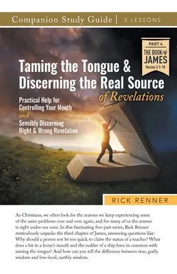 Skrotenie jazyka a rozoznávanie skutočného zdroja zjavení Študijná príručka - Taming the Tongue and Discerning the Real Source of Revelations Study Guide
