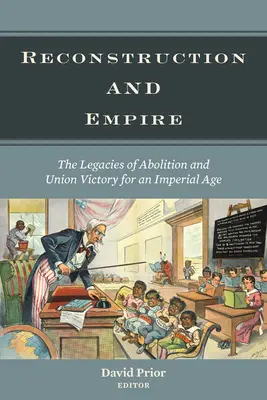 Rekonštrukcia a impérium: Dedičstvo zrušenia a víťazstva Únie pre imperiálny vek - Reconstruction and Empire: The Legacies of Abolition and Union Victory for an Imperial Age