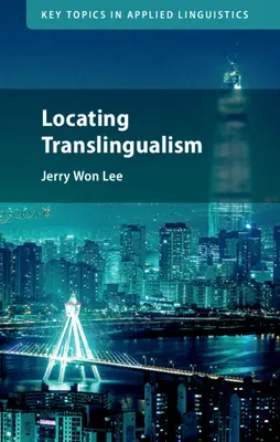 Locating Translingualism (Lee Jerry Won (University of California Irvine))