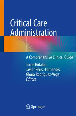 Správa kritickej starostlivosti: Komplexná klinická príručka - Critical Care Administration: A Comprehensive Clinical Guide