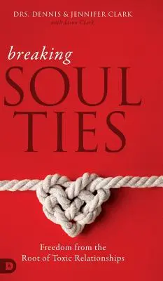 Pretrhnutie pút duše: Oslobodenie od koreňov toxických vzťahov - Breaking Soul Ties: Freedom from the Root of Toxic Relationships