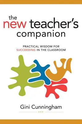 Nový spoločník učiteľa: Praktická múdrosť pre úspech v triede - New Teacher's Companion: Practical Wisdom for Succeeding in the Classroom