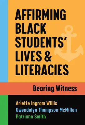 Afirming Black Students' Lives and Literacies (Potvrdzovanie životov a gramotností černošských študentov): Vydávanie svedectva - Affirming Black Students' Lives and Literacies: Bearing Witness